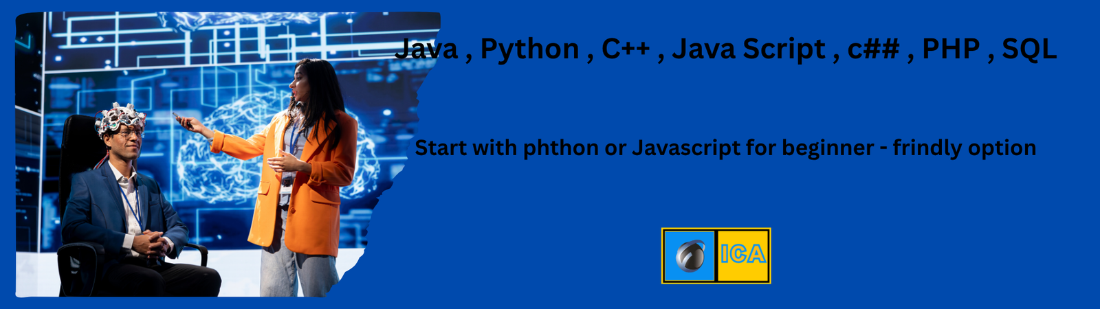 Java , Python , C++ , Java Script , c## , PHP , SQL
